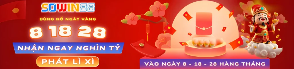Ngày vàng 8-18-28 sowin88c tặng nghìn tỷ
